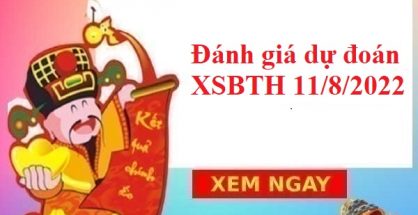 Đánh giá dự đoán kqxs Bình Thuận 11/8/2022